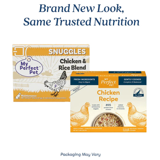 Old My Perfect Pet Snuggles Chicken and Rice Blend packaging next to new Chicken Recipe packaging. Brand New Look, Same Trusted Nutrition. Packaging May Vary